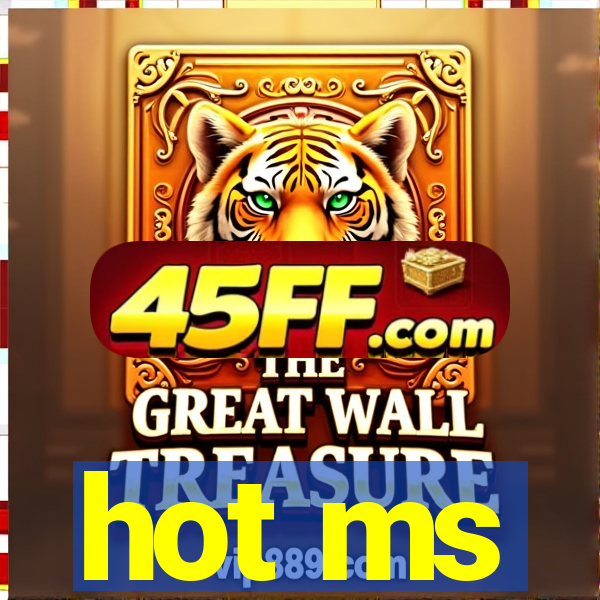 hot ms